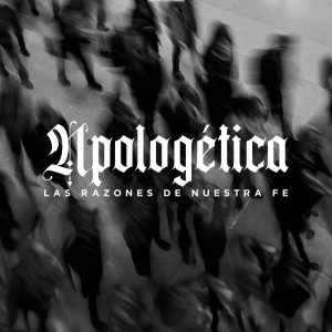Apologética, Las Razones de Nuestra Fe