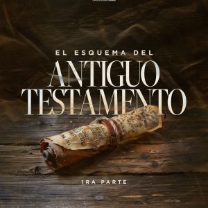 El Esquema del Antiguo Testamento, 1ª Parte.